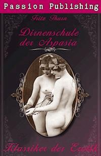 Klassiker der Erotik 21: Die Dirnenschule der Aspasia - Fritz Thurn - E-Book