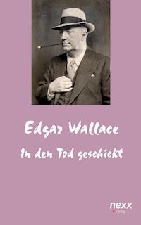 In den Tod geschickt - Edgar Wallace - E-Book