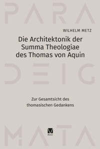 Die Architektonik der Summa Theologiae des Thomas von Aquin - Wilhelm Metz - E-Book