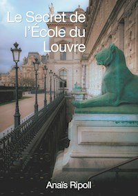 Le Secret de l'Ecole du Louvre - Anais Ripoll - E-Book