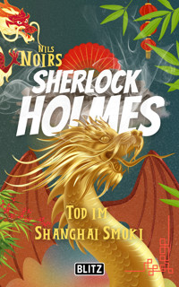 Tod im Shanghai Smoki (Nils Noirs Sherlock Holmes 20) - Nils Noir - E-Book