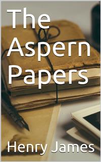 The Aspern Papers - Henry James - E-Book
