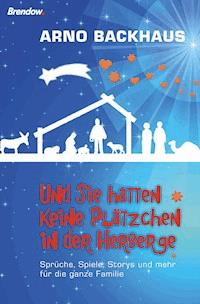 Und sie hatten keine Plätzchen in der Herberge - Arno Backhaus - E-Book