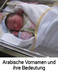 Arabische Vornamen und ihre Bedeutung - Yasmin Nawaz - E-Book