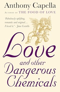 Love and Other Dangerous Chemicals - Anthony Capella - E-Book