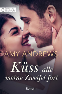 Küss alle meine Zweifel fort - Amy Andrews - E-Book