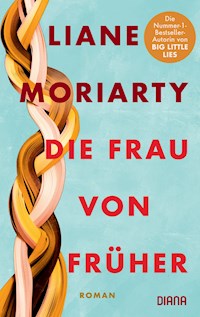 Die Frau von früher - Liane Moriarty - E-Book