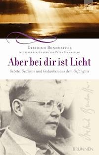 Aber bei dir ist Licht - Dietrich Bonhoeffer - E-Book + Hörbuch