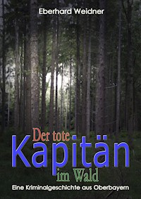 Der tote Kapitän im Wald - Eberhard Weidner - E-Book