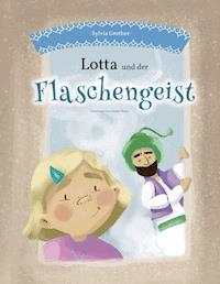 Lotta und der Flaschengeist - Sylvia Grether - E-Book