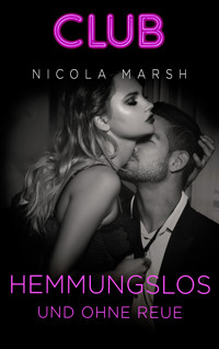 Hemmungslos und ohne Reue - NICOLA MARSH - E-Book