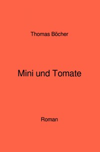 Mini und Tomate - Thomas Böcher - E-Book