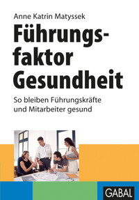 Führungsfaktor Gesundheit - Anne Katrin Matyssek - E-Book