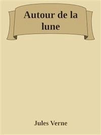 Autour de la lune - Jules Verne - E-Book