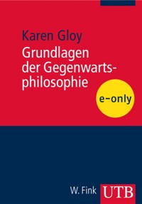 Grundlagen der Gegenwartsphilosophie - Karen Gloy - E-Book