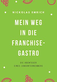 Mein Weg in die Franchise-Gastro - Nickolas Emrich - E-Book