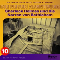 Sherlock Holmes und die Narren von Bethlehem (Die neuen Abenteuer, Folge 10) - Sir Arthur Conan Doyle - Hörbuch