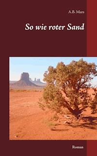 So wie roter Sand - A.B. Mars - E-Book