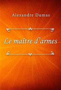 Le maître d’armes - Dumas Alexandre - E-Book