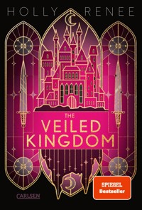 The Veiled Kingdom (Die Veiled-Kingdom-Serie 1) - Holly Renee - E-Book