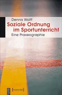 Soziale Ordnung im Sportunterricht - Dennis Wolff - E-Book