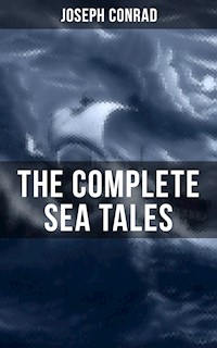 The Complete Sea Tales of Joseph Conrad - Joseph Conrad - E-Book