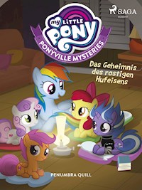 My Little Pony - Ponyville Mysteries - Das Geheimnis des rostigen Hufeisens - Penumbra Quill - E-Book