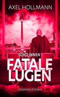 Fatale Lügen - Axel Hollmann - E-Book