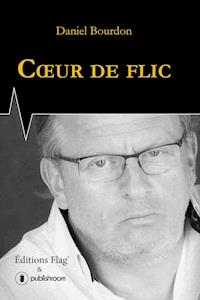 Coeur de flic - Daniel Bourdon - E-Book