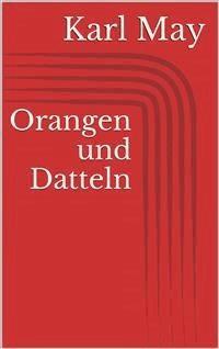 Orangen und Datteln - Karl May - E-Book