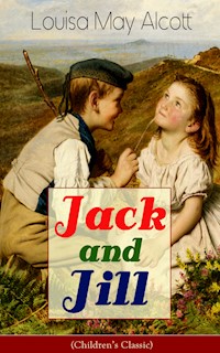Jack and Jill (Children's Classic) - Louisa May Alcott - E-Book