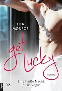 Get lucky - Eine heiße Nacht in Las Vegas - Lila Monroe - E-Book