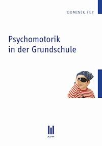 Psychomotorik in der Grundschule - Dominik Fey - E-Book