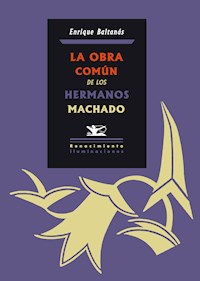 La obra común de los hermanos Machado - Enrique Baltanás - E-Book