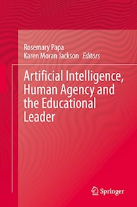 Artificial Intelligence, Human Agency and the Educational Leader -  - E-Book