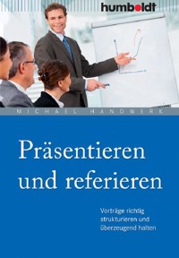 Präsentieren und referieren - Michael Handwerk - E-Book