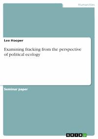 Examining fracking from the perspective of political ecology - Lee Hooper - E-Book