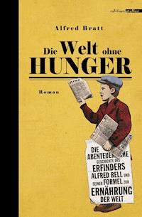 Die Welt ohne Hunger - Alfred Bratt - E-Book