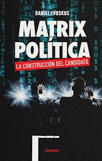 Matrix política - Daniel Ivoskus - E-Book
