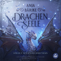 Drachenseele (Band 1): Der Ruf des Rätselsprechers - Anja Bärike - Hörbuch