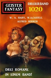 Geister Fantasy Dreierband 1020 - W. A. Hary - E-Book