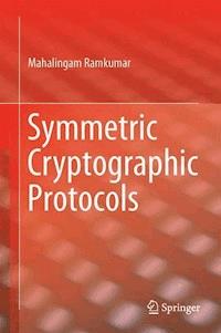 Symmetric Cryptographic Protocols - Mahalingam Ramkumar - E-Book