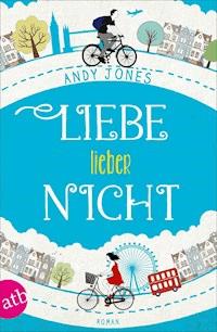 Liebe - lieber nicht - Andy Jones - E-Book