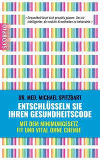Entschlüsseln Sie Ihren Gesundheitscode - Michael Dr. med. Spitzbart - E-Book