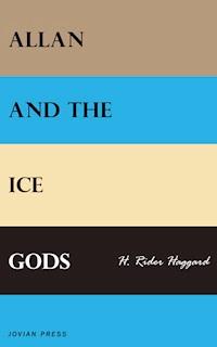 Allan and the Ice Gods - H. Rider Haggard - E-Book