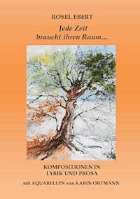 Jede Zeit braucht ihren Raum - Rosel Ebert - E-Book