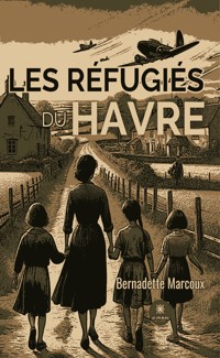 Les réfugiés du havre - Bernadette Marcoux - E-Book