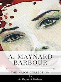 A. Maynard Barbour – The Major Collection - A. Maynard Barbour - E-Book