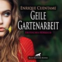 Geile Gartenarbeit / Erotik Audio Story / Erotisches Hörbuch - Enrique Cuentame - Hörbuch