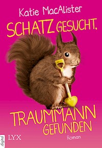 Schatz gesucht, Traummann gefunden - Katie MacAlister - E-Book
